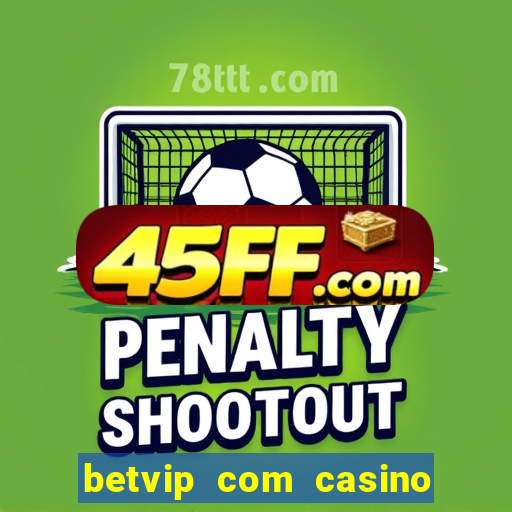 betvip com casino pgsoft fortune dragon